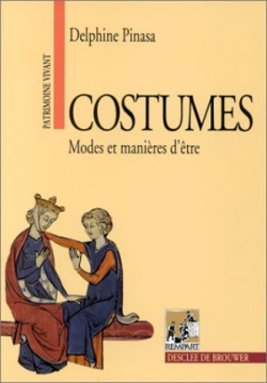 Costumes. Modes et manières d'être - Delphine Pinasa