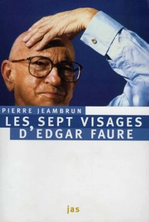 Les sept visages d'Edgar Faure - Pierre Jeambrun