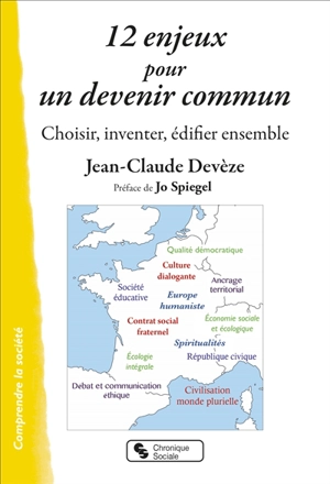 12 enjeux pour un devenir commun : choisir, inventer, édifier ensemble - Jean-Claude Devèze