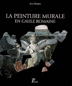 La peinture murale en Gaule romaine - Alix Barbet