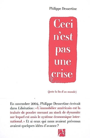 Ceci n'est pas une crise (juste la fin d'un monde) - Philippe Dessertine