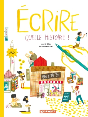 Ecrire, quelle histoire ! - Loïc Le Gall