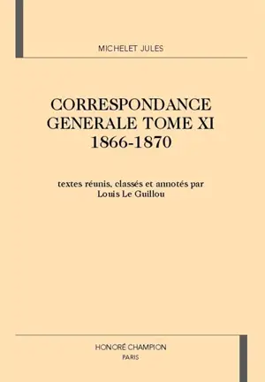 Correspondance générale. Vol. 11. 1866-1870 - Jules Michelet