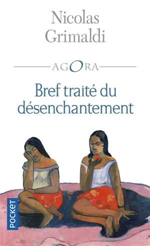 Bref traité du désenchantement - Nicolas Grimaldi