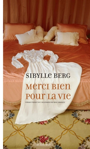 Merci bien pour la vie - Sibylle Berg