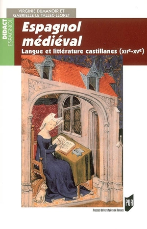 Espagnol médiéval : langue et littérature castillanes (XIIe-XVe siècle) - Virginie Dumanoir