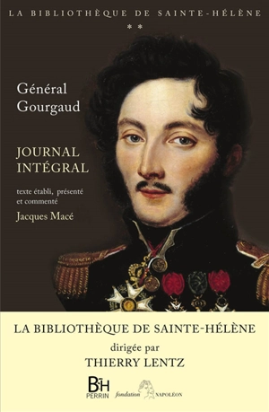 Journal de Sainte-Hélène : version intégrale - Gaspard Gourgaud