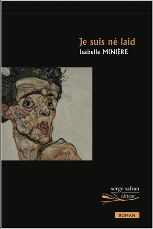 Je suis né laid - Isabelle Minière