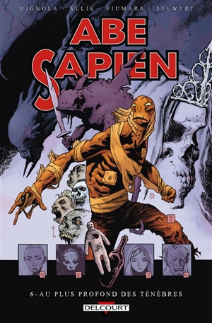 Abe Sapien. Vol. 6. Au plus profond des ténèbres - Mike Mignola