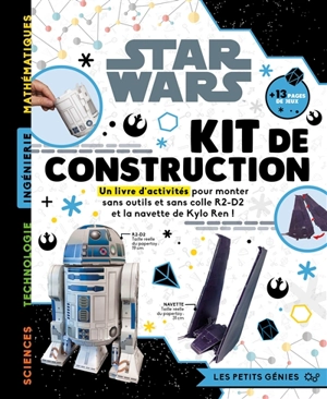 Star Wars : kit de construction : un livre d'activités pour monter sans outils et sans colle R2-D2 et la navette de Kylo Ren ! - Walt Disney company