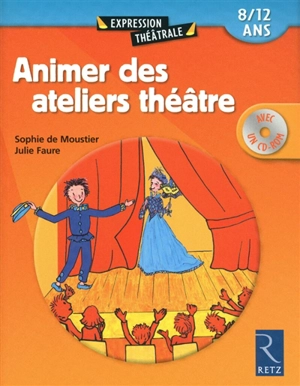 Animer des ateliers théâtre : 8-12 ans - Sophie de Moustier