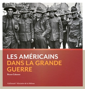 Les Américains dans la Grande Guerre - Bruno Cabanes