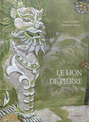 Le lion de pierre : un conte du Tibet - Pascal Fauliot