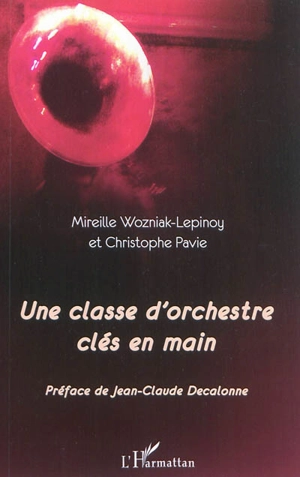 Une classe d'orchestre clés en main - Mireille Wozniak-Lepinoy