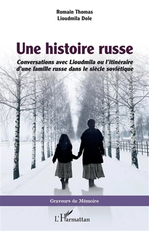 Une histoire russe : conversations avec Lioudmila ou l'itinéraire d'une famille russe dans le siècle soviétique - Romain Thomas