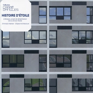 Histoire d'Etoile : à Bobigny, projet de réhabilitation de la cité de l'Etoile : Emmaüs habitat-Ellipse architecture - Elisabeth Tran-Mignard