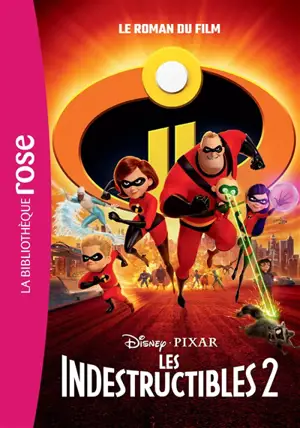 Les Indestructibles 2 : le roman du film - Disney.Pixar
