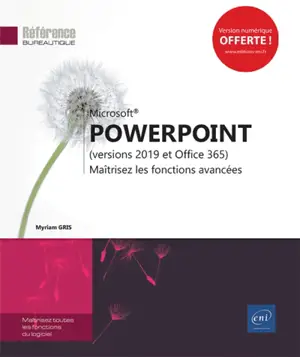 Microsoft PowerPoint (versions 2019 et Office 365) : maîtrisez les fonctions avancées - Myriam Gris