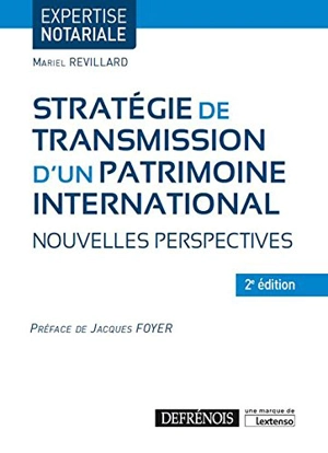 Stratégie de transmission d'un patrimoine international : nouvelles perspectives - Mariel Revillard