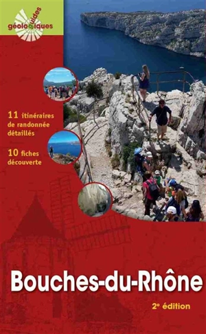 Bouches-du-Rhône : 11 itinéraires de randonnées détaillés, 10 fiches découverte - Claude Rousset