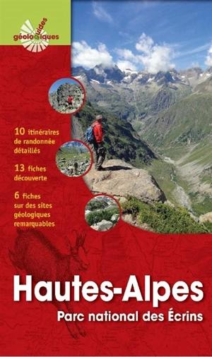 Hautes-Alpes : parc national des Ecrins : 10 itinéraires de randonnées détaillés, 13 fiches découverte, 6 fiches sur des sites géologiques remarquables - Arnaud Pêcher