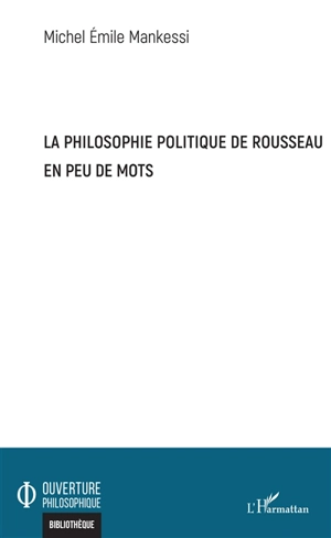 La philosophie politique de Rousseau en peu de mots - Michel Emile Mankessi