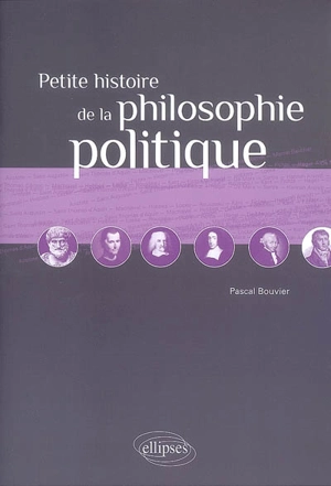 Petite histoire de la philosophie politique - Pascal Bouvier