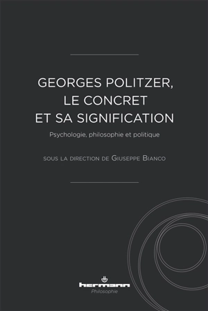 Georges Politzer, le concret et sa signification : psychologie, philosophie et politique