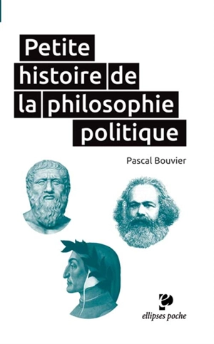 Petite histoire de la philosophie politique - Pascal Bouvier