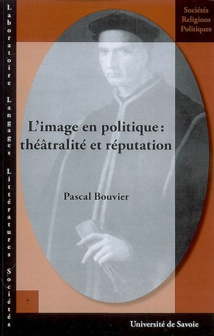 L'image en politique : théâtralité et réputation - Pascal Bouvier