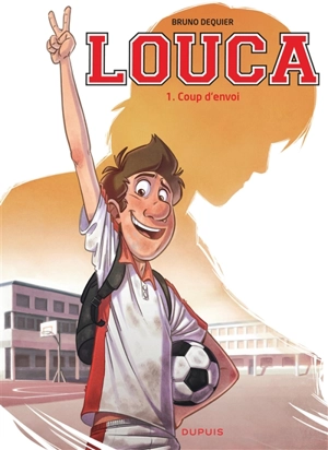 Louca. Vol. 1. Coup d'envoi - Bruno Dequier