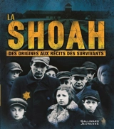 La Shoah : des origines aux récits des survivants - Philip Steele