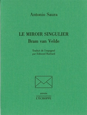 Le miroir singulier, Bram Van Velde - Antonio Saura