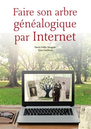 Faire son arbre généalogique par Internet - Marie-Odile Mergnac