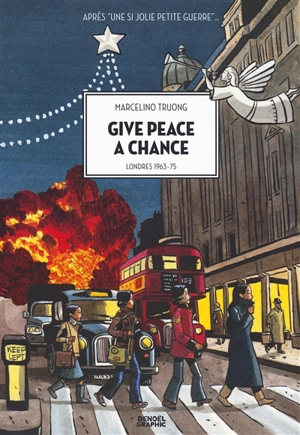 Give peace a chance : Londres 1963-75 - Marcelino Truong