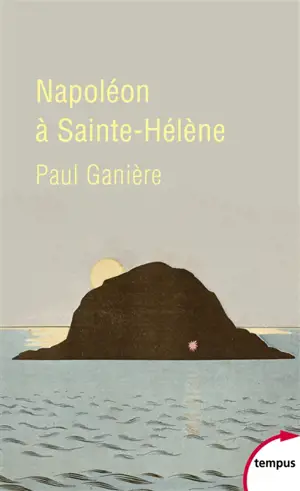 Napoléon à Sainte-Hélène - Paul Ganière