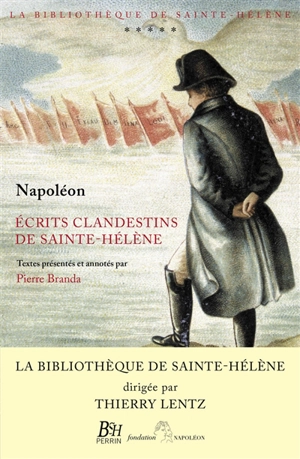 Ecrits clandestins de Sainte-Hélène - Napoléon 1er
