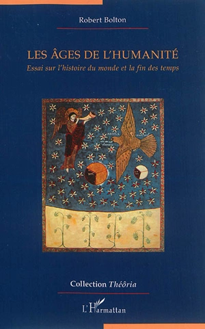 Les âges de l'humanité : essai sur l'histoire du monde et la fin des temps - Robert Anthony Noble Bolton