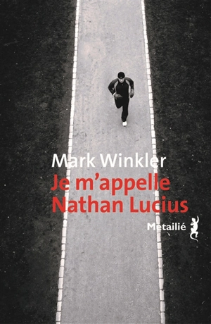 Je m'appelle Nathan Lucius : un roman en 67.265 mots - Mark Winkler