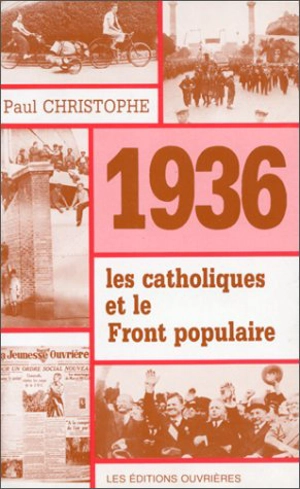 1936, les catholiques et le Front populaire - Paul Christophe