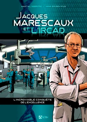 Jacques Marescaux et l'Ircad : l'incroyable conquête de l'excellence - Martial Debriffe