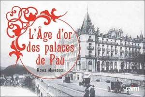 L'âge d'or des palaces de Pau - Renée Mourgues