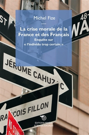 La crise morale de la France et des Français : enquête sur l'individu trop certain - Michel Fize