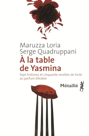 A la table de Yasmina : sept histoires et cinquante recettes de Sicile au parfum d'Arabie - Maruzza Loria