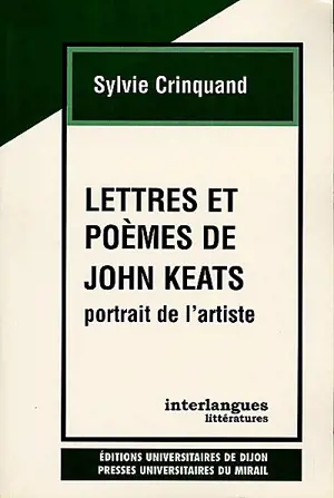 Lettres et poèmes de John Keats : portrait de l'artiste - Sylvie Crinquand