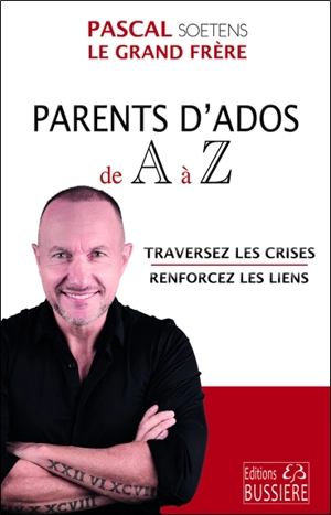 Parents d'ados de A à Z : traversez les crises, renforcez les liens - Pascal Soetens