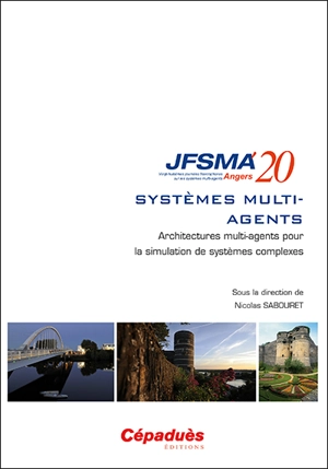 Systèmes multi-agents : architectures multi-agents pour la simulation de systèmes complexes : actes des JFSMA'20, 29 et 30 juin 2020 - Journées francophones sur les systèmes multi-agents (28 ; 2020 ; Angers)