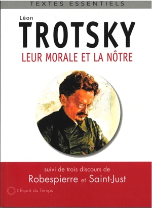 Leur morale et la nôtre : suivi de trois discours de Robespierre et Saint-Just - Léon Trotski