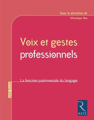 Voix et gestes professionnels : la fonction patrimoniale du langage - Jean-Louis Deveze