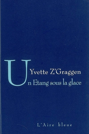 Un étang sous la glace - Yvette Z'Graggen